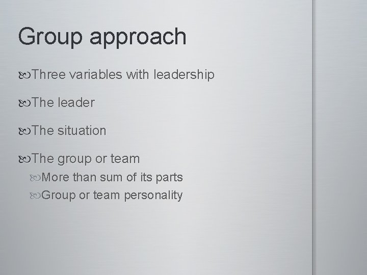 Group approach Three variables with leadership The leader The situation The group or team