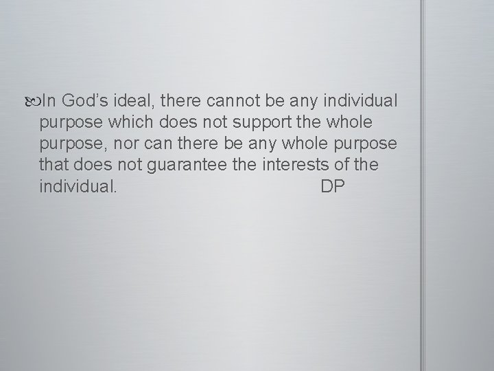  In God’s ideal, there cannot be any individual purpose which does not support