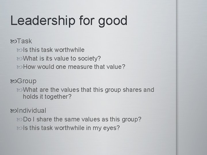 Leadership for good Task Is this task worthwhile What is its value to society?