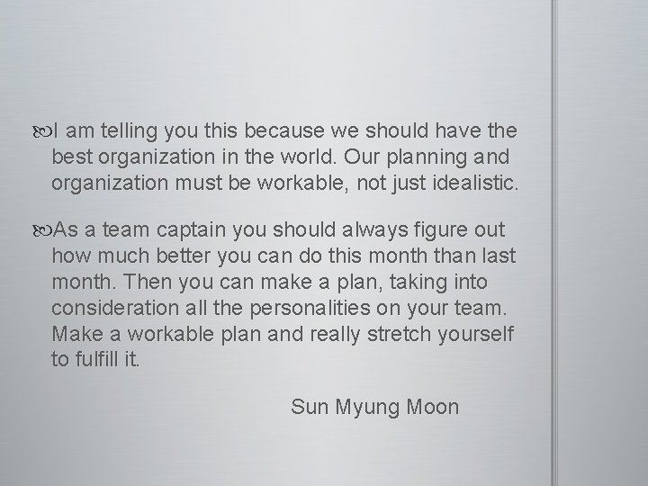  I am telling you this because we should have the best organization in