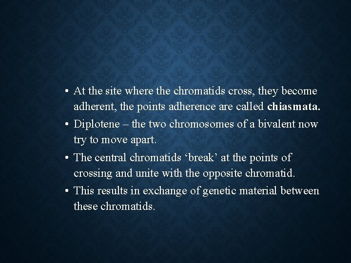  • At the site where the chromatids cross, they become adherent, the points