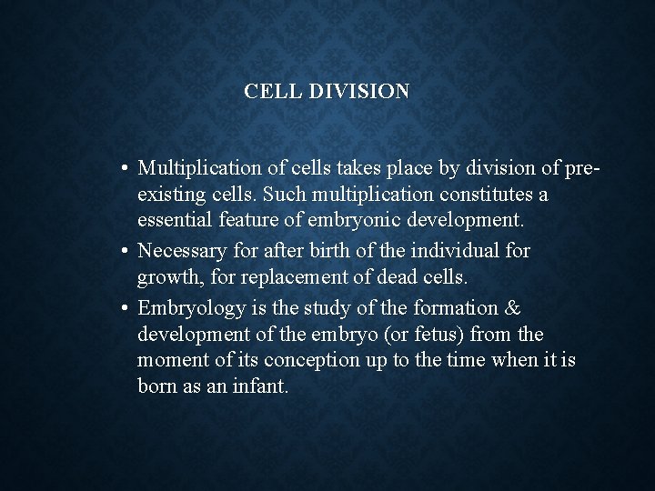 CELL DIVISION • Multiplication of cells takes place by division of preexisting cells. Such