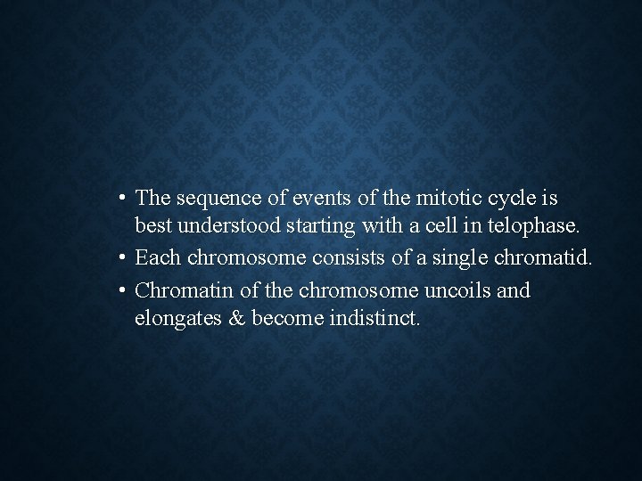  • The sequence of events of the mitotic cycle is best understood starting