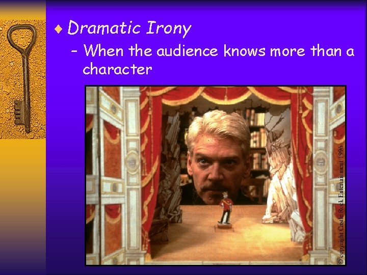 ¨ Dramatic Irony – When the audience knows more than a character 
