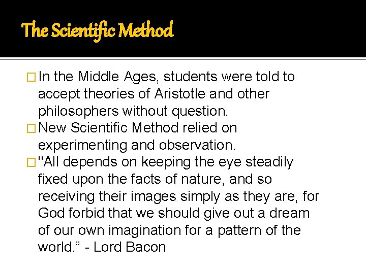 The Scientific Method � In the Middle Ages, students were told to accept theories