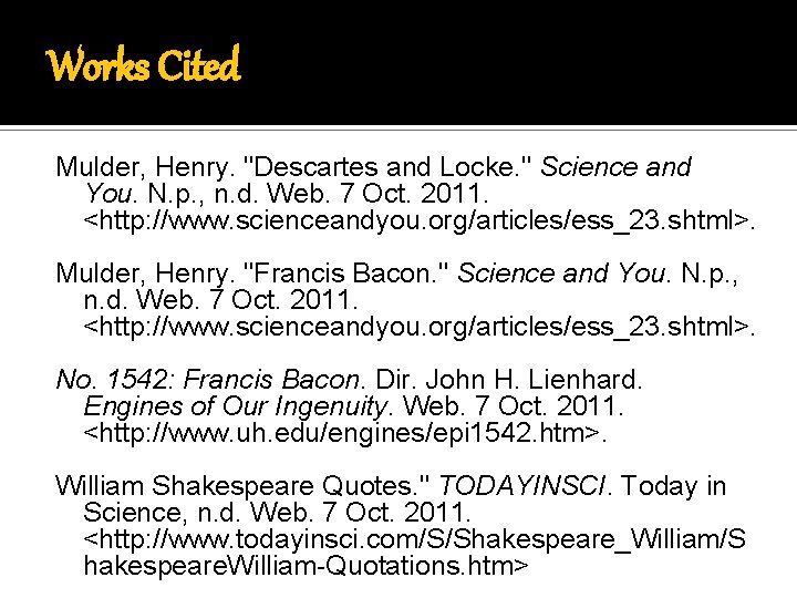 Works Cited Mulder, Henry. "Descartes and Locke. " Science and You. N. p. ,