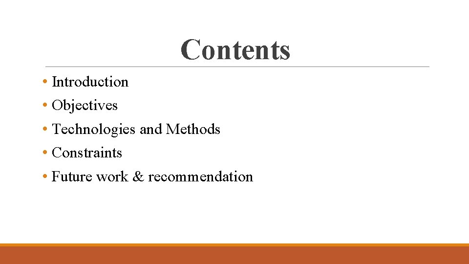 Contents • Introduction • Objectives • Technologies and Methods • Constraints • Future work