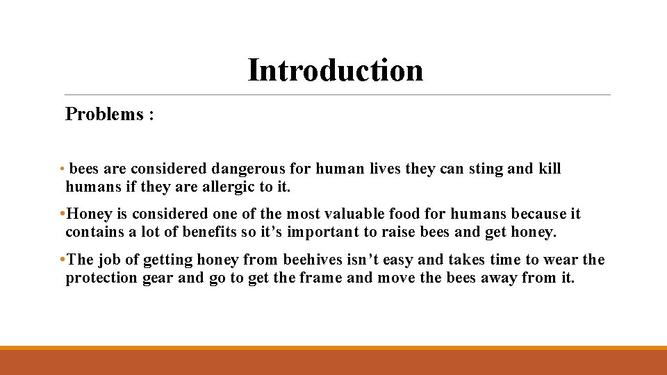 Introduction Problems : • bees are considered dangerous for human lives they can sting
