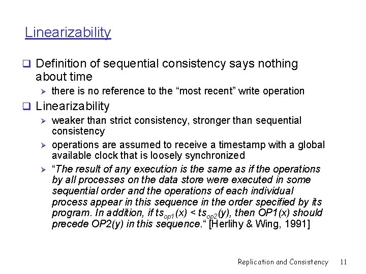Linearizability q Definition of sequential consistency says nothing about time Ø there is no