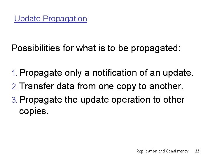 Update Propagation Possibilities for what is to be propagated: 1. Propagate only a notification