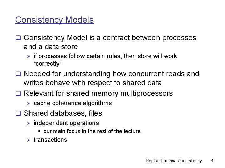 Consistency Models q Consistency Model is a contract between processes and a data store
