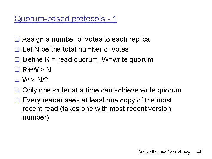 Quorum-based protocols - 1 q Assign a number of votes to each replica q
