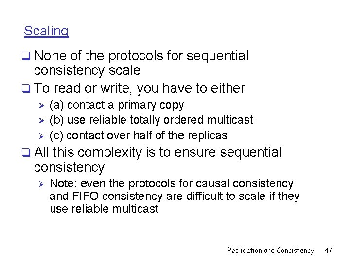 Scaling q None of the protocols for sequential consistency scale q To read or