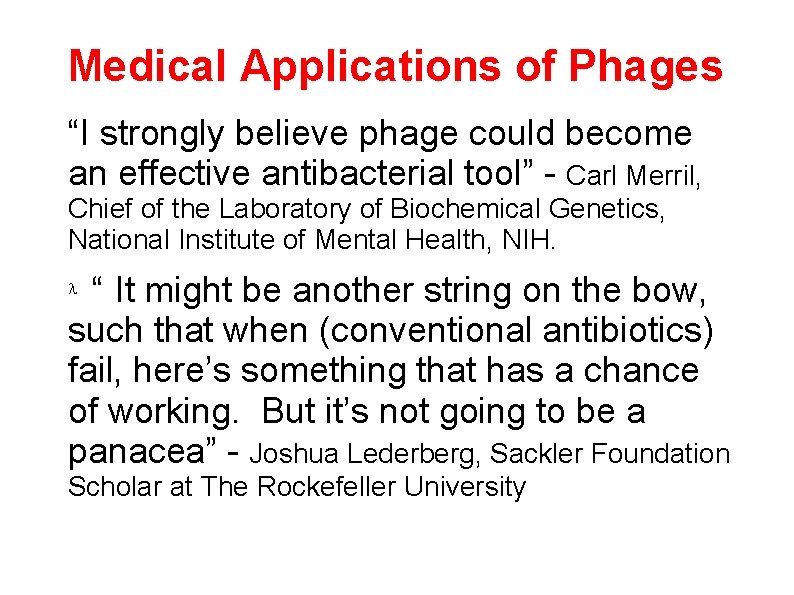 Medical Applications of Phages “I strongly believe phage could become an effective antibacterial tool”