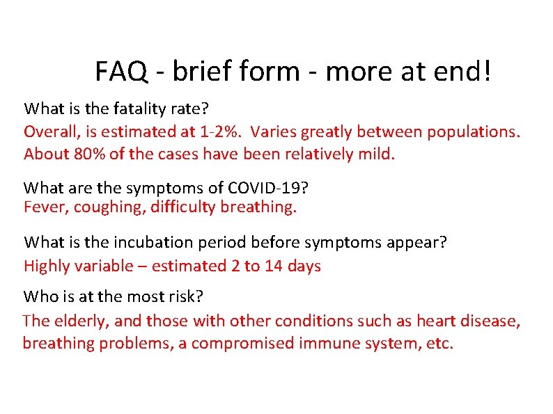 FAQ - brief form - more at end! What is the fatality rate? Overall,