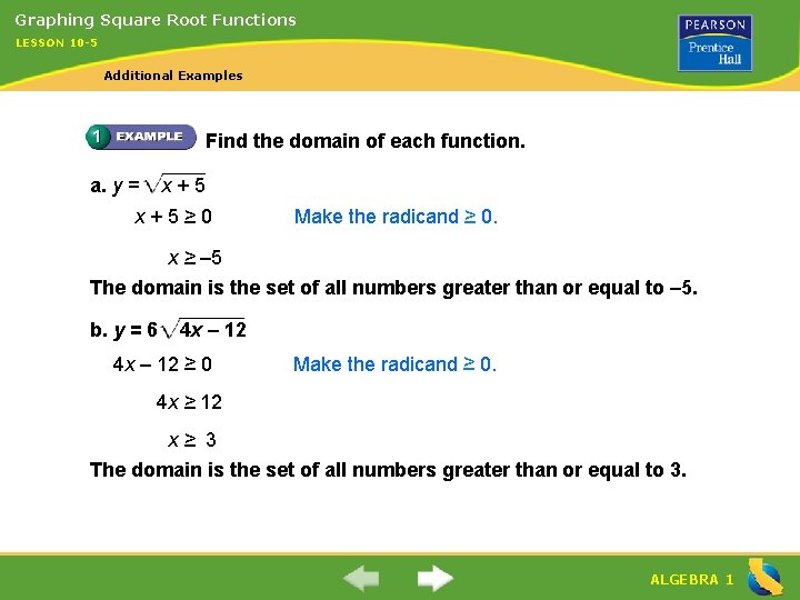 Graphing Square Root Functions LESSON 10 -5 Additional Examples Find the domain of each