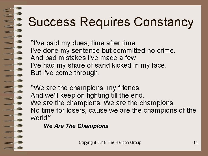 Success Requires Constancy “I've paid my dues, time after time. I've done my sentence