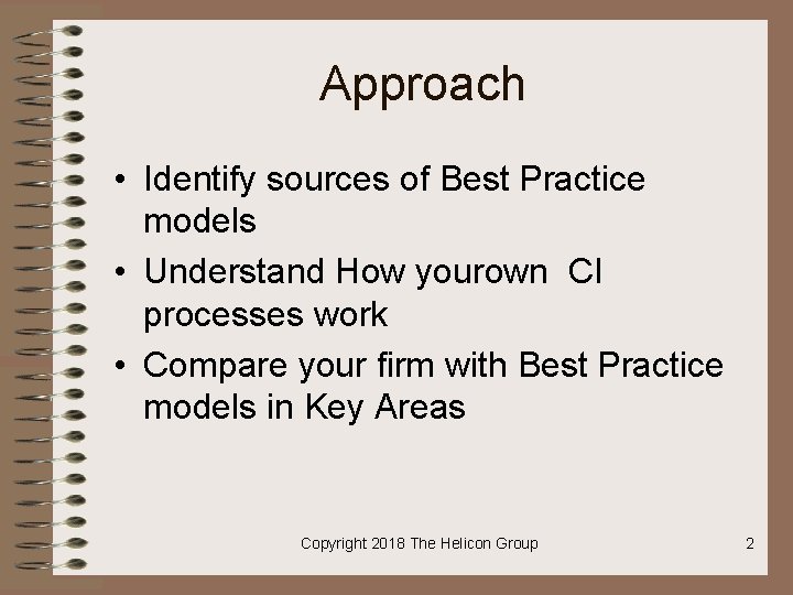 Approach • Identify sources of Best Practice models • Understand How yourown CI processes