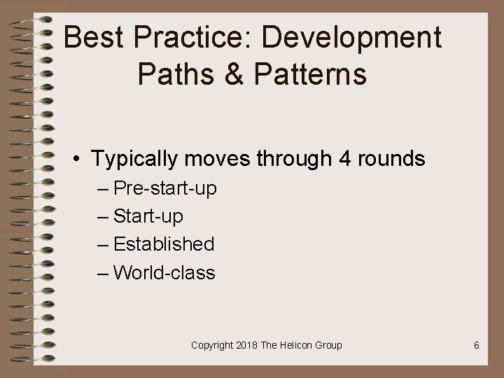 Best Practice: Development Paths & Patterns • Typically moves through 4 rounds – Pre-start-up
