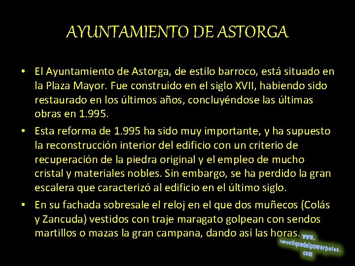 AYUNTAMIENTO DE ASTORGA • El Ayuntamiento de Astorga, de estilo barroco, está situado en
