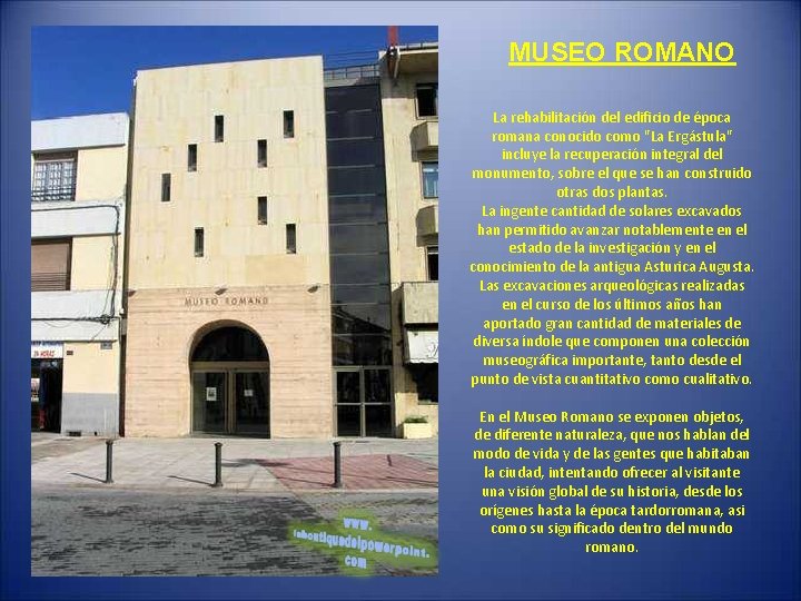 MUSEO ROMANO La rehabilitación del edificio de época romana conocido como "La Ergástula" incluye