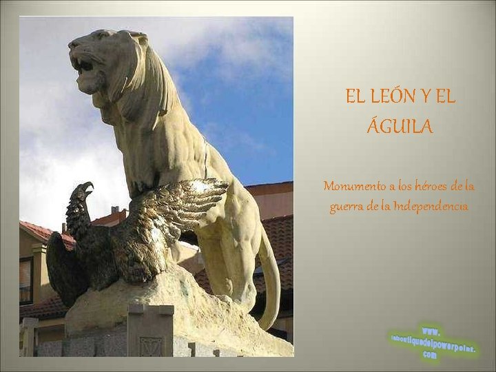 EL LEÓN Y EL ÁGUILA Monumento a los héroes de la guerra de la