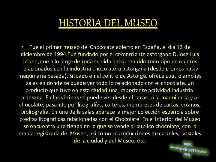 HISTORIA DEL MUSEO • Fue el primer museo del Chocolate abierto en España, el