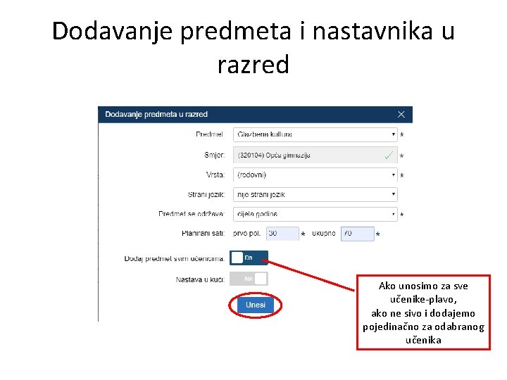 Dodavanje predmeta i nastavnika u razred Ako unosimo za sve učenike-plavo, ako ne sivo