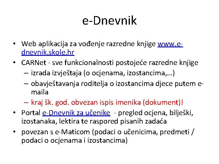 e-Dnevnik • Web aplikacija za vođenje razredne knjige www. ednevnik. skole. hr • CARNet