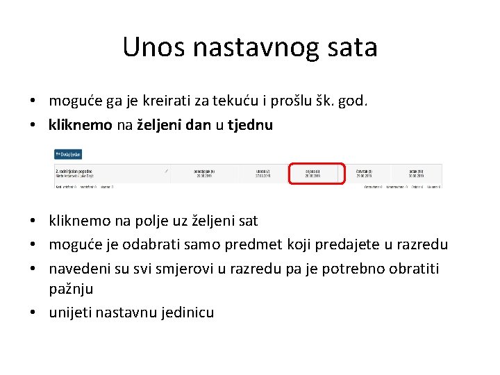 Unos nastavnog sata • moguće ga je kreirati za tekuću i prošlu šk. god.