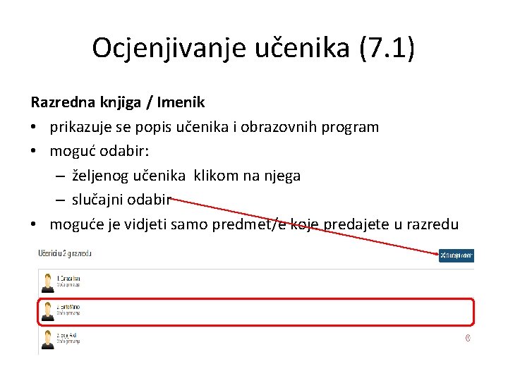 Ocjenjivanje učenika (7. 1) Razredna knjiga / Imenik • prikazuje se popis učenika i