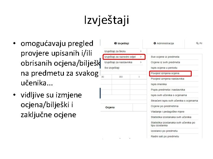 Izvještaji • omogućavaju pregled provjere upisanih i/ili obrisanih ocjena/bilješki na predmetu za svakog učenika.