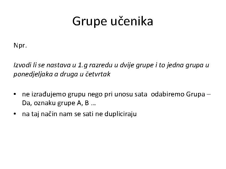 Grupe učenika Npr. Izvodi li se nastava u 1. g razredu u dvije grupe