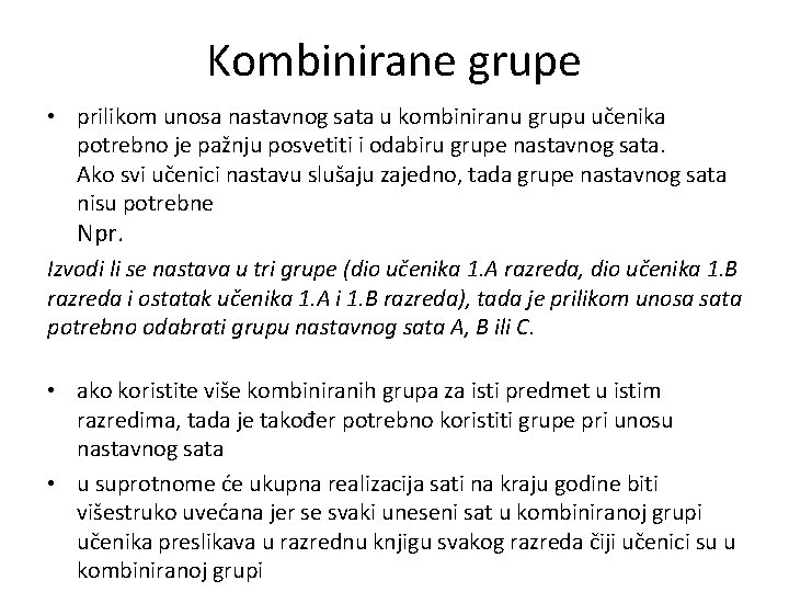 Kombinirane grupe • prilikom unosa nastavnog sata u kombiniranu grupu učenika potrebno je pažnju