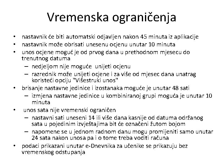 Vremenska ograničenja • nastavnik će biti automatski odjavljen nakon 45 minuta iz aplikacije •