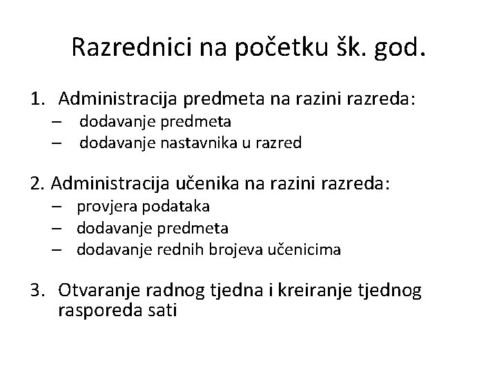 Razrednici na početku šk. god. 1. Administracija predmeta na razini razreda: – dodavanje predmeta