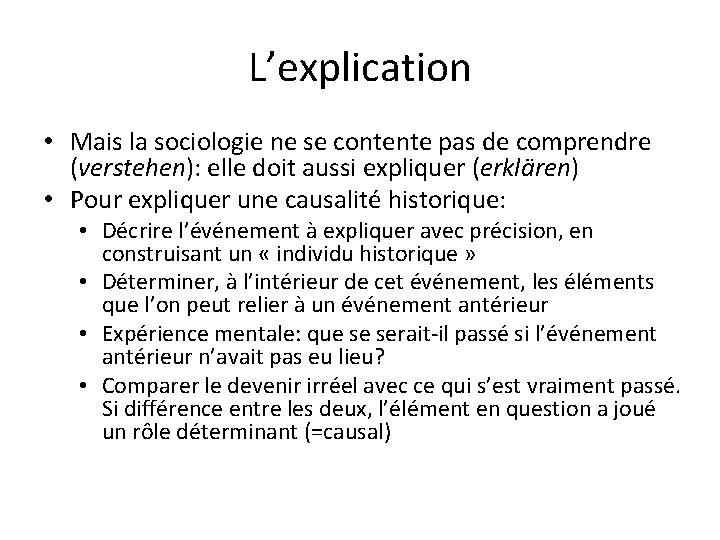 L’explication • Mais la sociologie ne se contente pas de comprendre (verstehen): elle doit