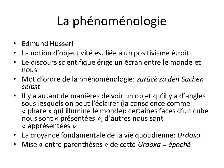 La phénoménologie • Edmund Husserl • La notion d’objectivité est liée à un positivisme