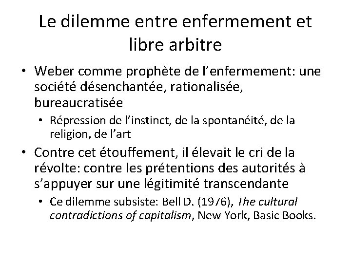 Le dilemme entre enfermement et libre arbitre • Weber comme prophète de l’enfermement: une