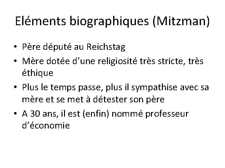 Eléments biographiques (Mitzman) • Père député au Reichstag • Mère dotée d’une religiosité très