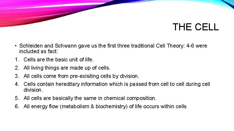 THE CELL • Schleiden and Schwann gave us the first three traditional Cell Theory;