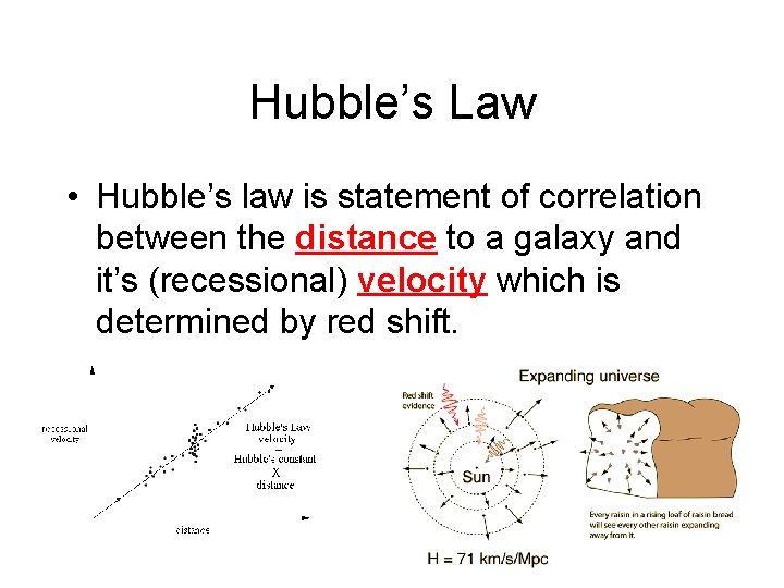 Hubble’s Law • Hubble’s law is statement of correlation between the distance to a