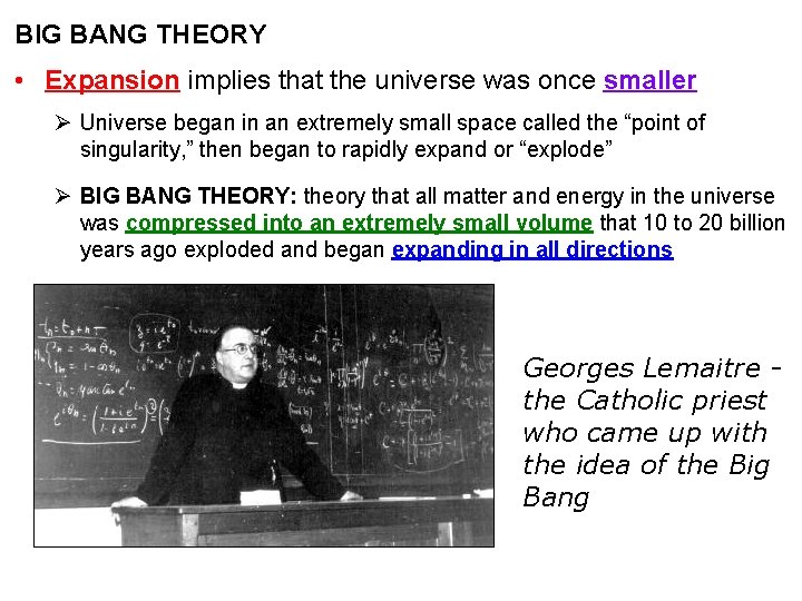 BIG BANG THEORY • Expansion implies that the universe was once smaller. Ø Universe