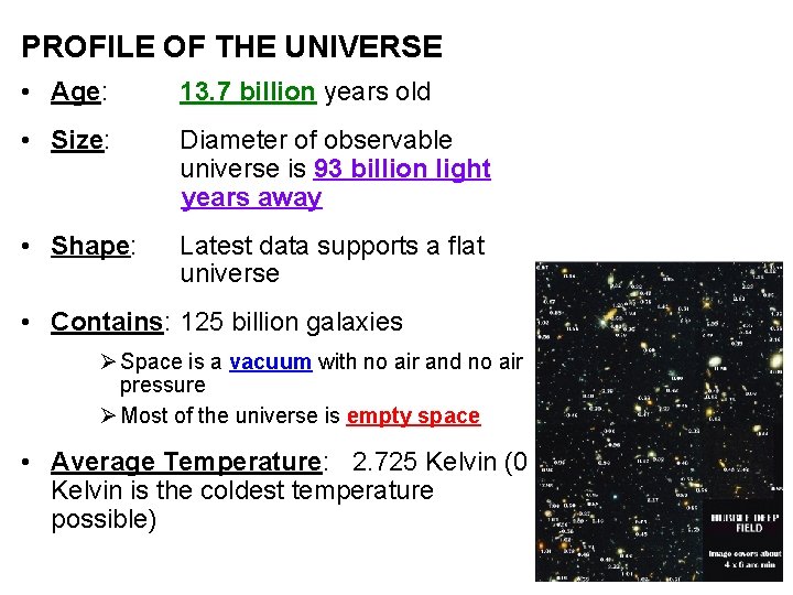 PROFILE OF THE UNIVERSE • Age: 13. 7 billion years old • Size: Diameter