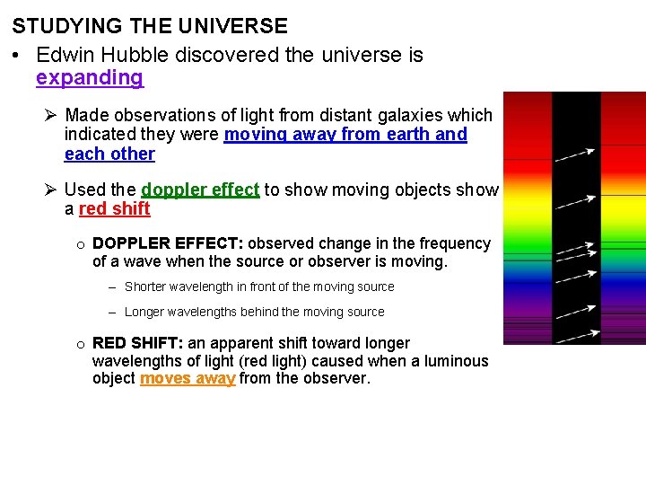 STUDYING THE UNIVERSE • Edwin Hubble discovered the universe is expanding. Ø Made observations