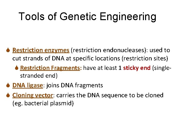 Tools of Genetic Engineering S Restriction enzymes (restriction endonucleases): used to cut strands of