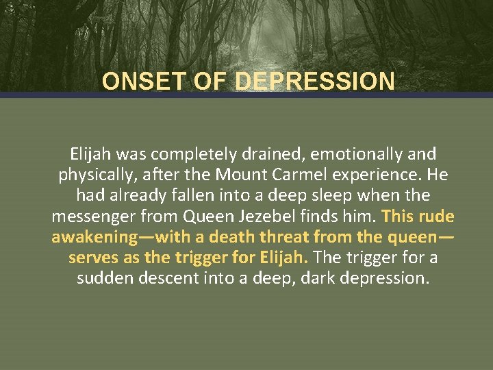 ONSET OF DEPRESSION Elijah was completely drained, emotionally and physically, after the Mount Carmel