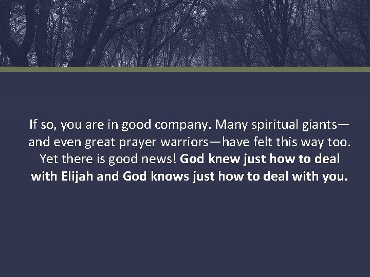 If so, you are in good company. Many spiritual giants— and even great prayer