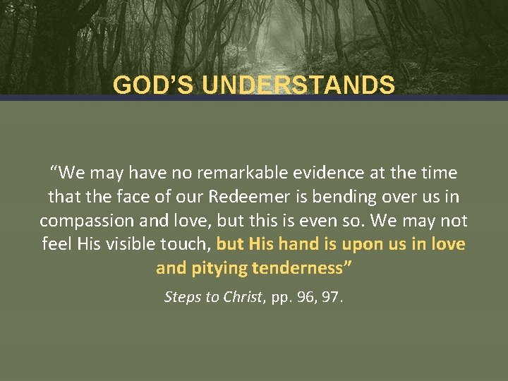 GOD’S UNDERSTANDS “We may have no remarkable evidence at the time that the face