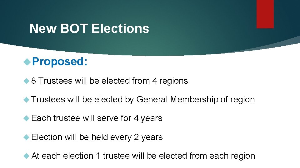 New BOT Elections Proposed: 8 Trustees will be elected from 4 regions Trustees Each
